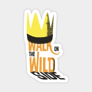 Walk on the wild side Magnet