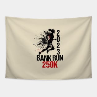 2023 Bank Run 250k - Funny Sarcastic Signs For Men Women Tapestry