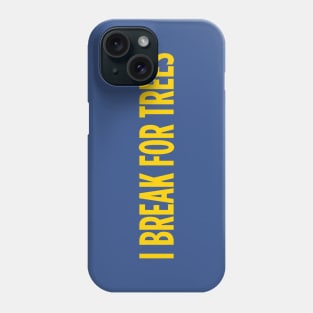 I break for trees Phone Case