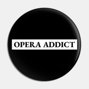 Opera Addict Opera Lover Pin