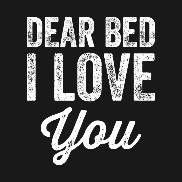 Dear bed I love you by captainmood