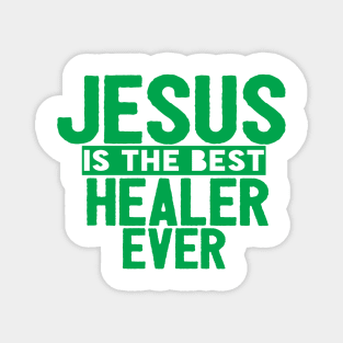 Jesus Is The Best Healer Ever Magnet