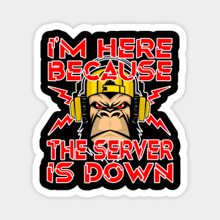 I'm here because the server is down. Funny Gaming Gamer Gift Idea Magnet