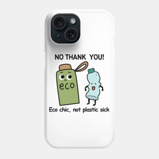 No Thank You Plastic, Green Eco Chic Not Plastic Sick, Recycle. Funny Say No To Plastic Eco Friendly Earth Day Awareness Humor Phone Case