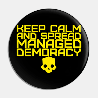 KEEP CALM AND SPREAD MANAGED DEMOCRACY Helldivers 2 Pin