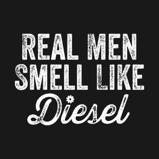 Real Men Smell Like Diesel T-Shirt