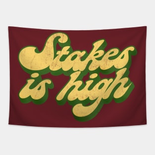 - Stakes Is High - Tapestry