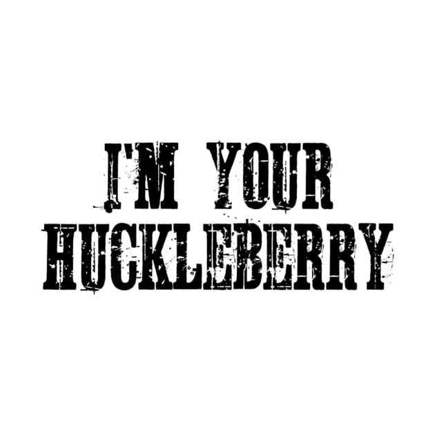 Retro I'm Your Huckleberry Distressed Gifts Men Women by BondarBeatboxer