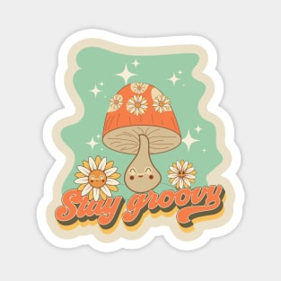 Groovy funny mushrooms psychedelic quote Stay groovy Magnet