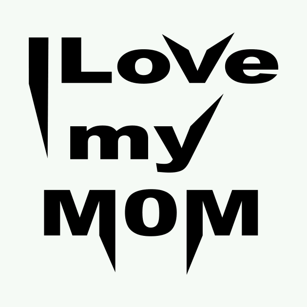 I Love Mom by Prime Quality Designs