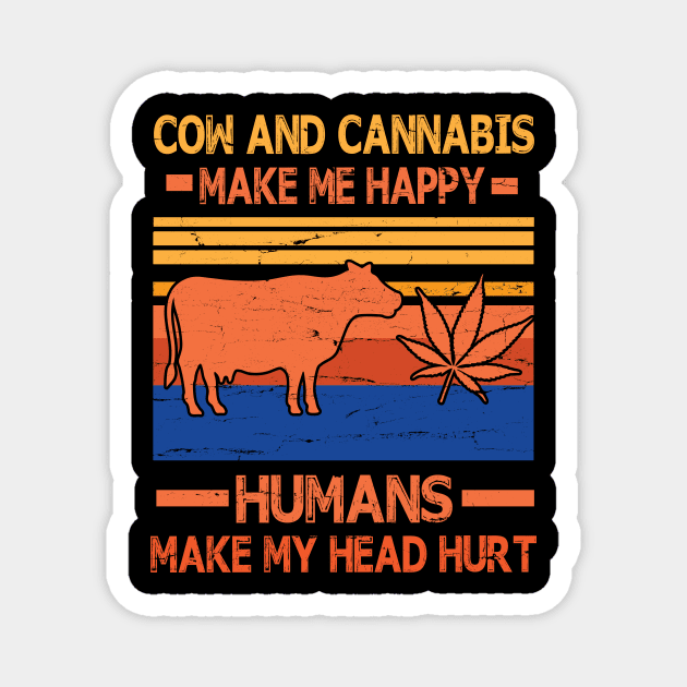 Cow And Cannabis Make Me Happy Humans Make My Head Hurt Happy Father Parent July 4th Summer Day Magnet by DainaMotteut