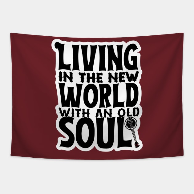 Living In The New World With An Old Soul Tapestry by unrefinedgraphics