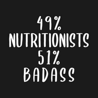 49% Nutritionists 51% Badass T-Shirt