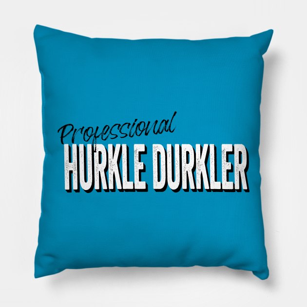 Professional Hurkle Durkler, announce your professionalism at this Scottish slang activity, being lazy in bed instead of getting up. Pillow by Luxinda