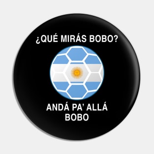Que Miras Bobo Messi Argentina fútbol Soccer Qatar 2022, Funny Argentinian Soccer Argentinian Flag Soccer Team 2022 Pin