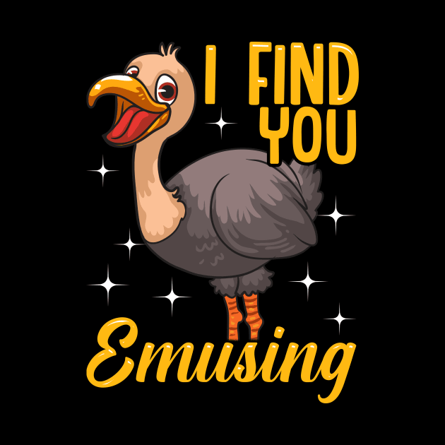 I Find You Emusing Adorable Emu Amusing Pun by theperfectpresents