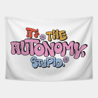 It's the Autonomy, Stupid. Tapestry