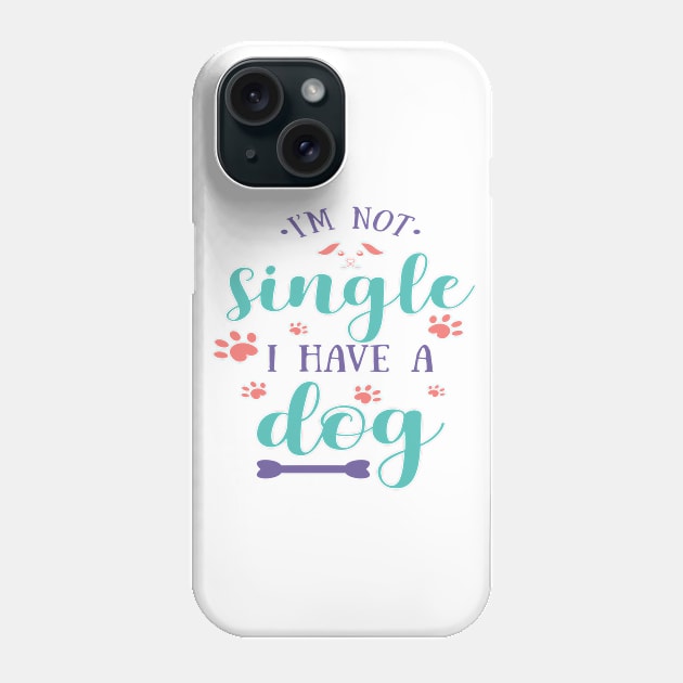 I'm Not Single I Have A Dog Phone Case by Untitled-Shop⭐⭐⭐⭐⭐