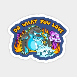 Do What You Love ~ Motivational Kaiju Magnet