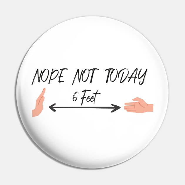Nope Not Today, 6 Feet  Funny Quote With Hands Graphic illustration Pin by MerchSpot