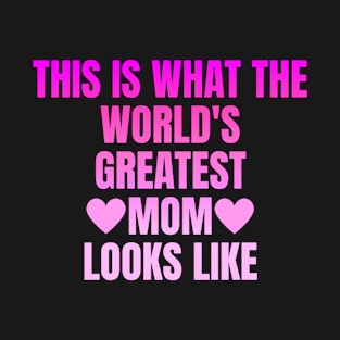 Best Mom Best Mother-This is what the world's greatest mom looks like-woman T-Shirt