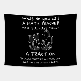 Math teacher humor - What do you call a Math Teacher? Tapestry