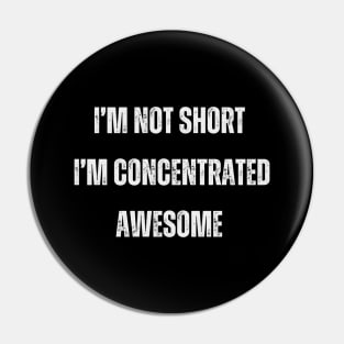 I’m not short, I’m concentrated awesome. Pin