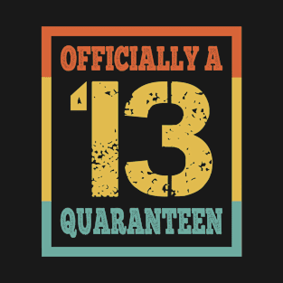 Officially A 13 Quaranteen 13th Birthday 13 Years Old Teenager T-Shirt