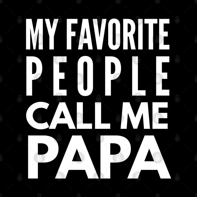 My Favorite People Call Me Papa - Family by Textee Store