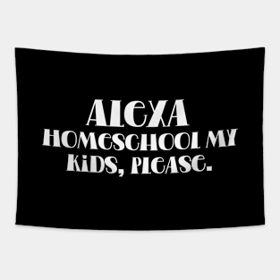 Alexa, Homeschool My Kids, please Tapestry