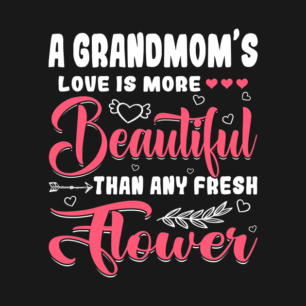 A Grandmom's Love Beautiful Than Any Flower Mother's Day by Maccita