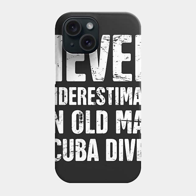 Never Underestimate An Old Man Scuba Diver Phone Case by MeatMan