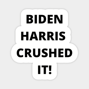 BIDEN HARRIS CRUSHED IT! Magnet