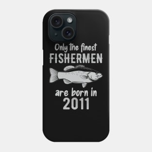 Only The Finest Fishermen Are Born In 2011 Phone Case