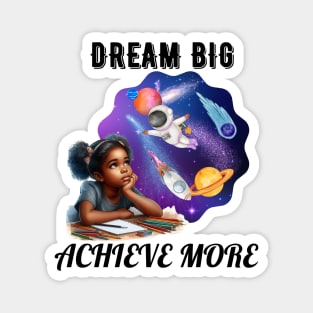 Dream Big Achieve More Magnet