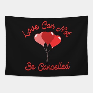 Love Can Not be Cancelled Tapestry