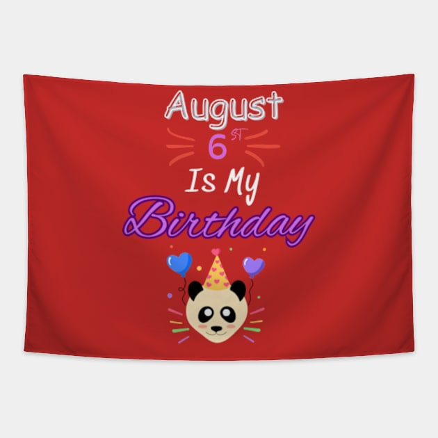 August 6 st is my birthday Tapestry by Oasis Designs