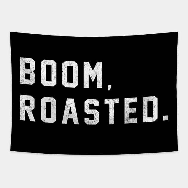 Boom, Roasted. Tapestry by BodinStreet