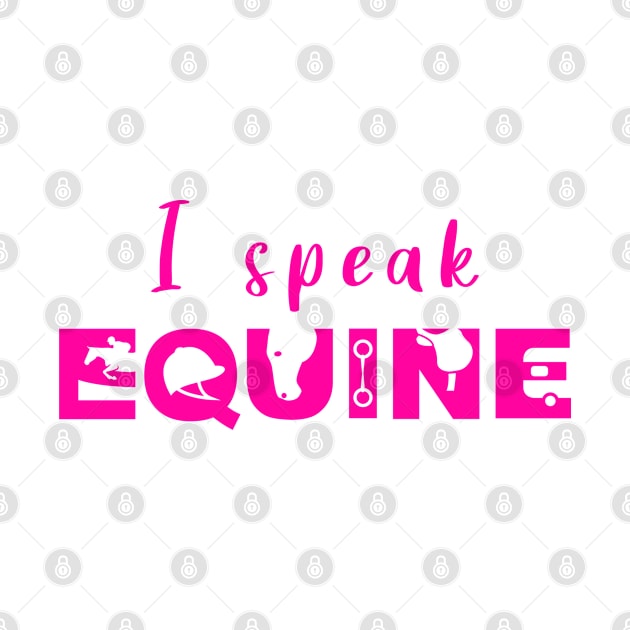 I Speak Equine (Hot Pink) by illucalliart