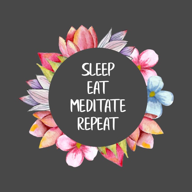 Sleep, eat, meditate, repeat by Unelmoija