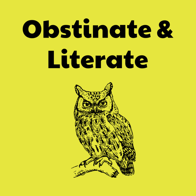 Obstinate and Literate by Obstinate and Literate