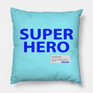 Super Hero - Download Failed Pillow