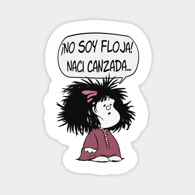 No Soy Floja Mafalda Feminista Frases Humor Magnet Teepublic