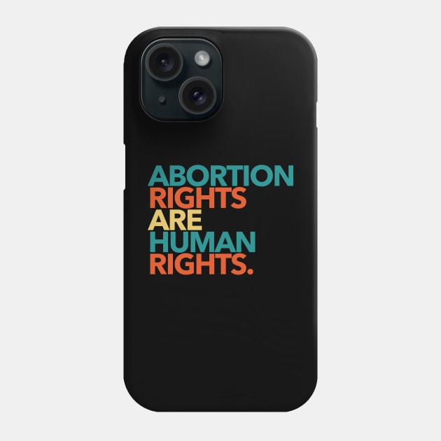 Abortion Rights are Human Rights (boho) Phone Case by Tainted