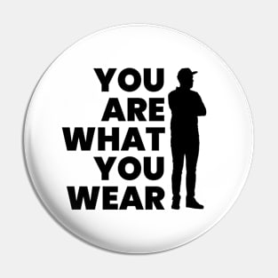 YOU ARE WHAT YOU WEAR Pin