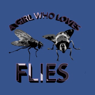 A Girl Who Loves Flies T-Shirt
