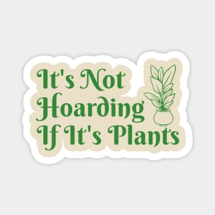 It’s Not Hoarding If It’s Plants Magnet