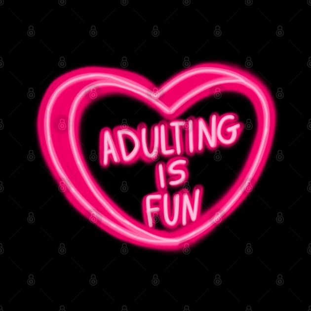 Adulting Is Fun Pink Heart by ROLLIE MC SCROLLIE