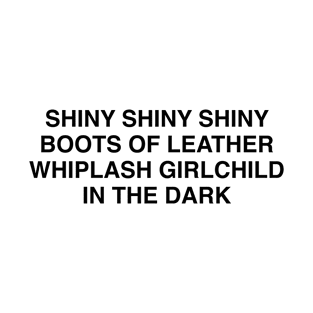 SHINY BOOTS OF LEATHER T-Shirt