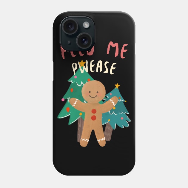 Feed Me Pwease Gingerbread man Phone Case by Evlar